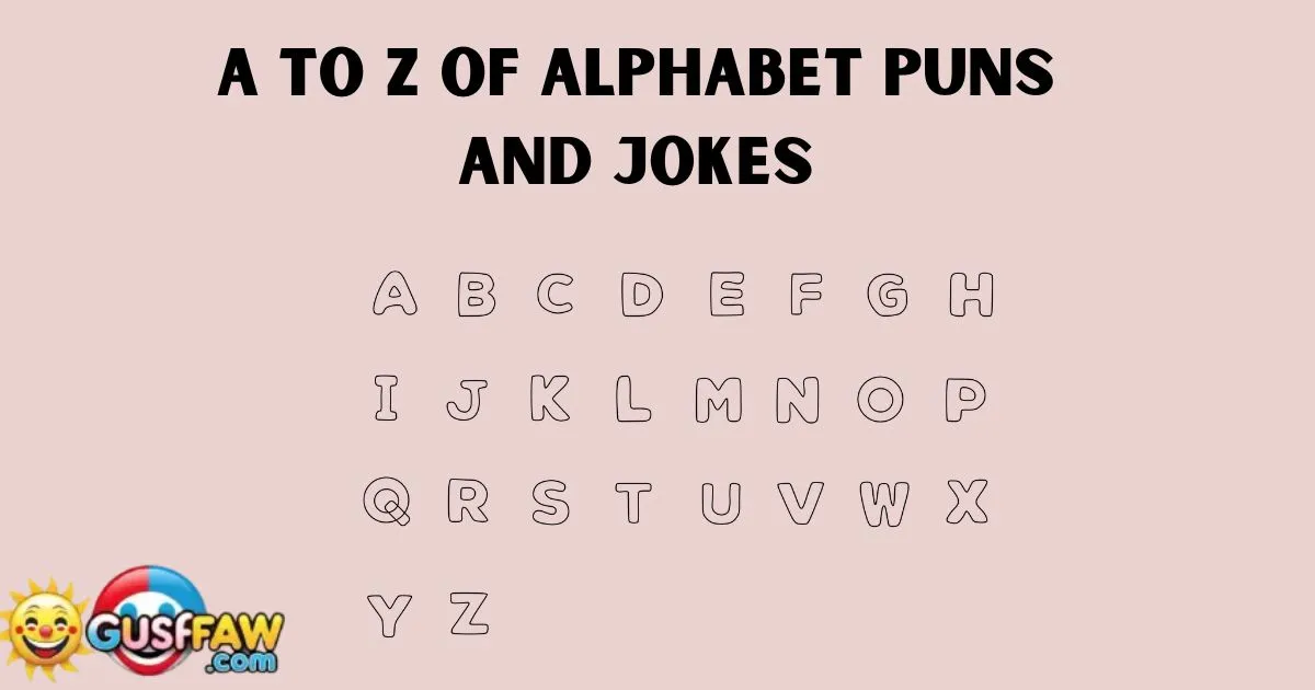 A to Z of Alphabet Puns and Jokes