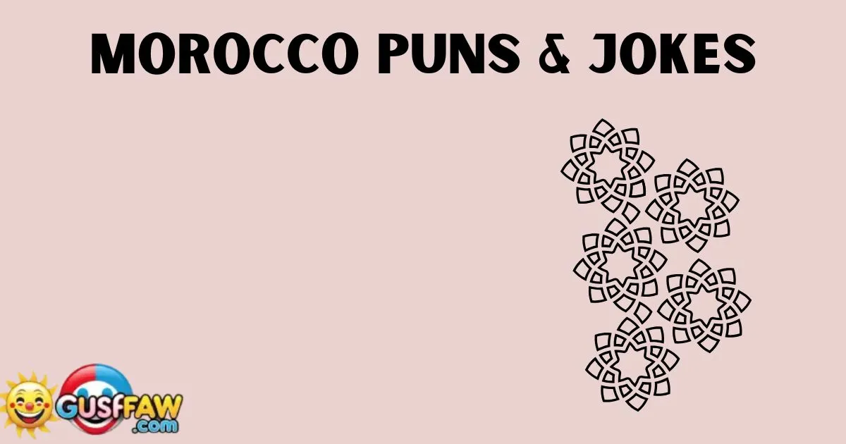 Morocco Puns & Jokes