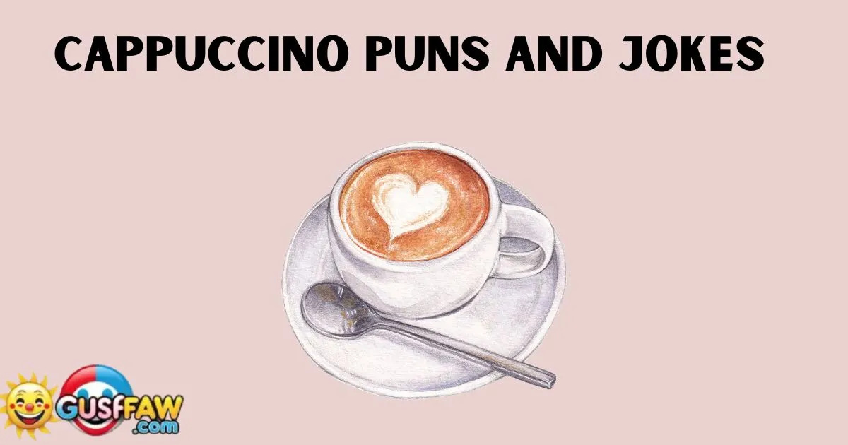 Hilarious Cappuccino Puns and Jokes for Coffee Lovers