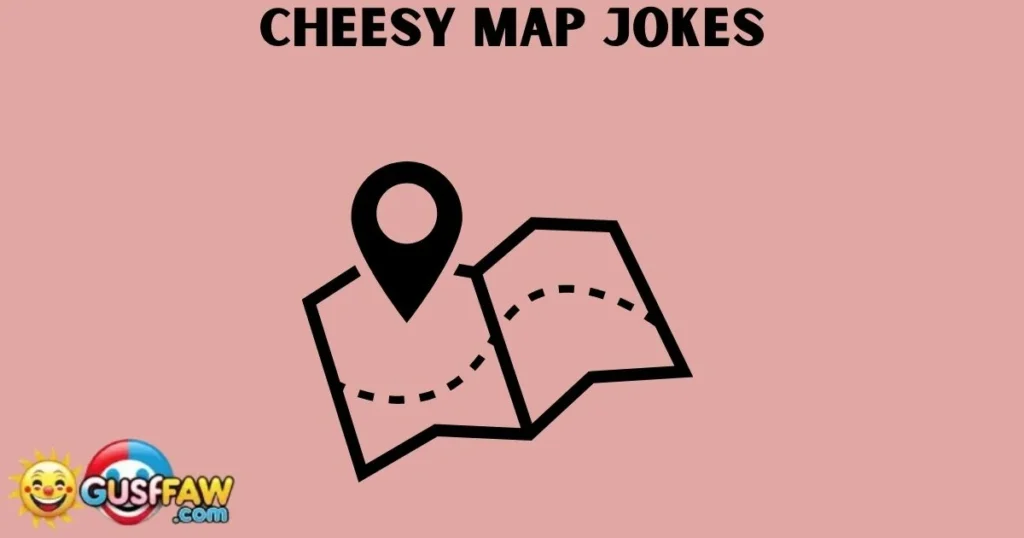 Cheesy Map Jokes