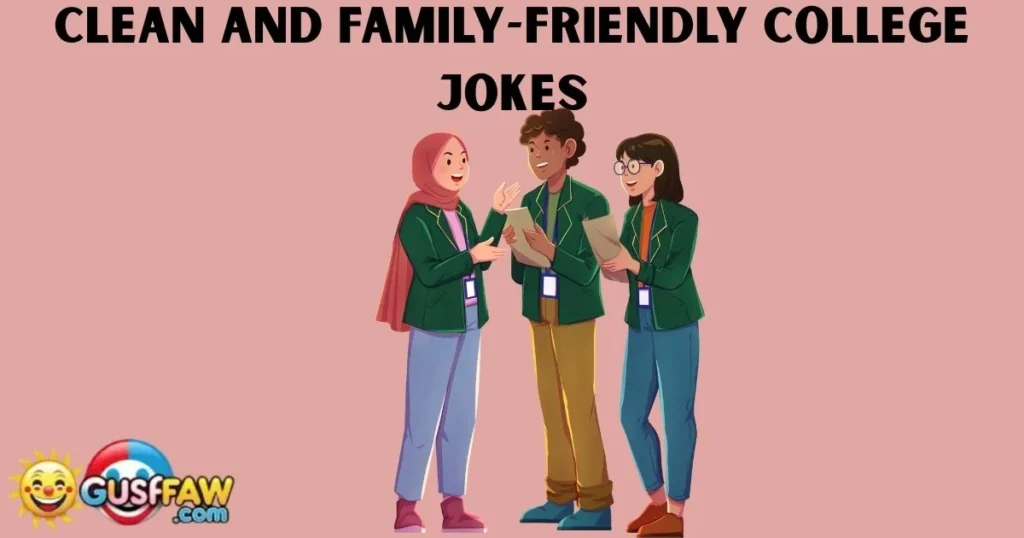 Clean And Family Friendly College Jokes