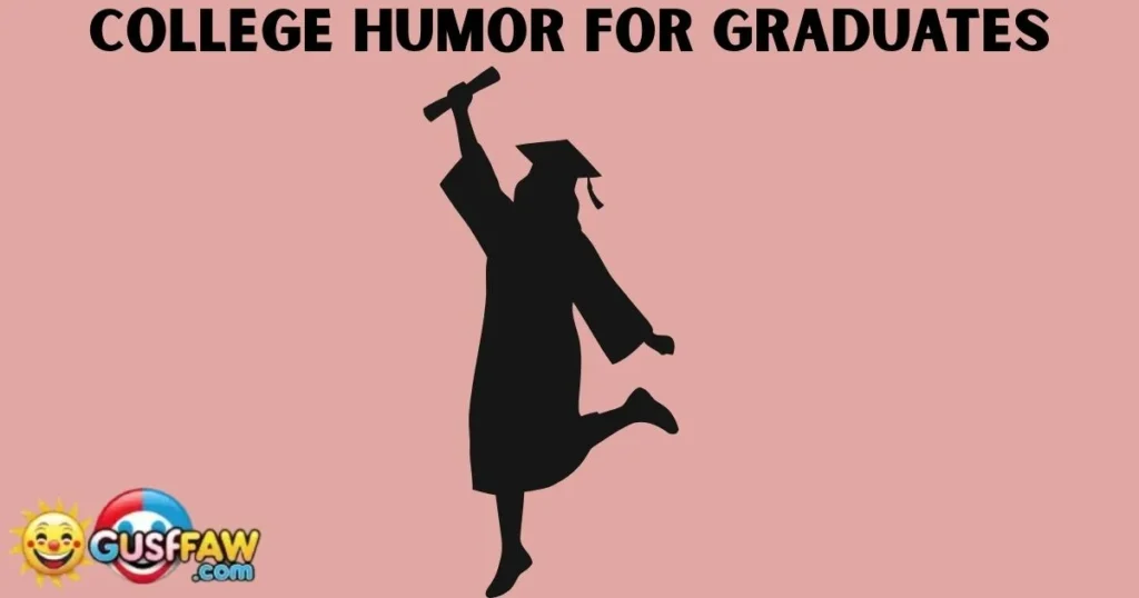 College Humor For Graduates