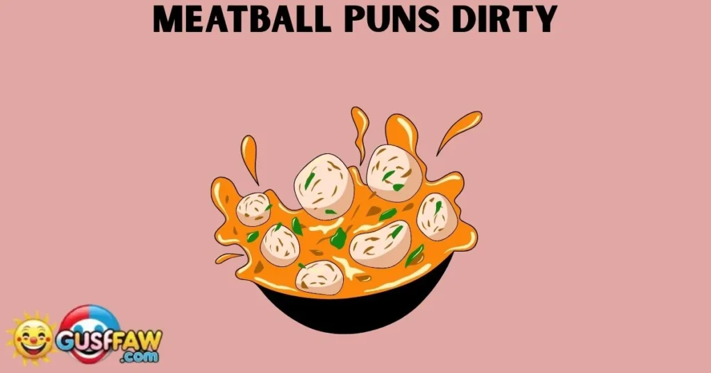 Meatball Puns Dirty
