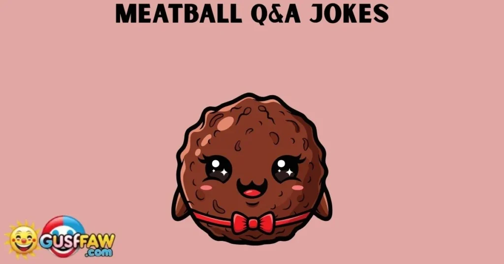 Meatball Qanda Jokes