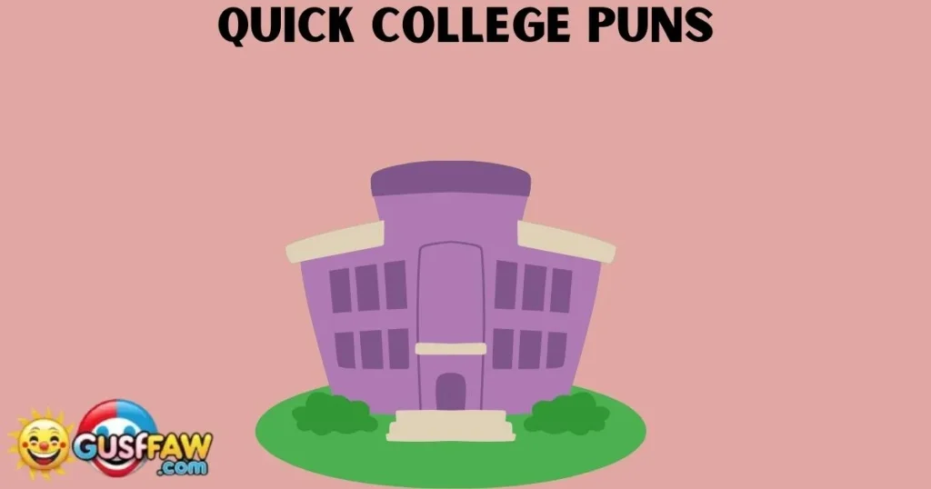 Quick College Puns
