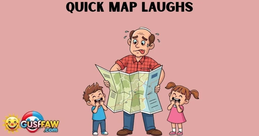 Quick Map Laughs