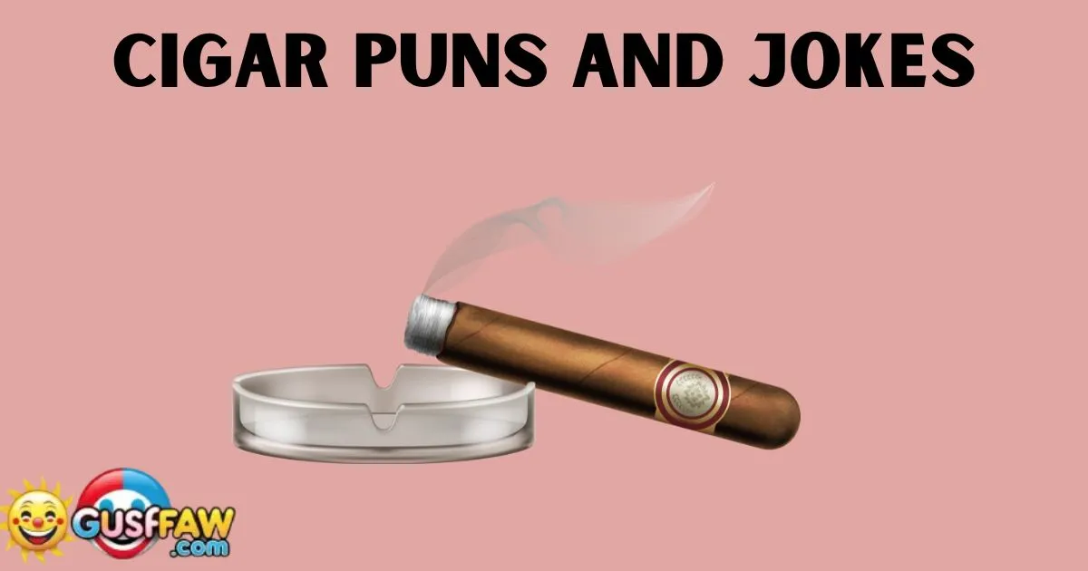Cigar Puns And Jokes