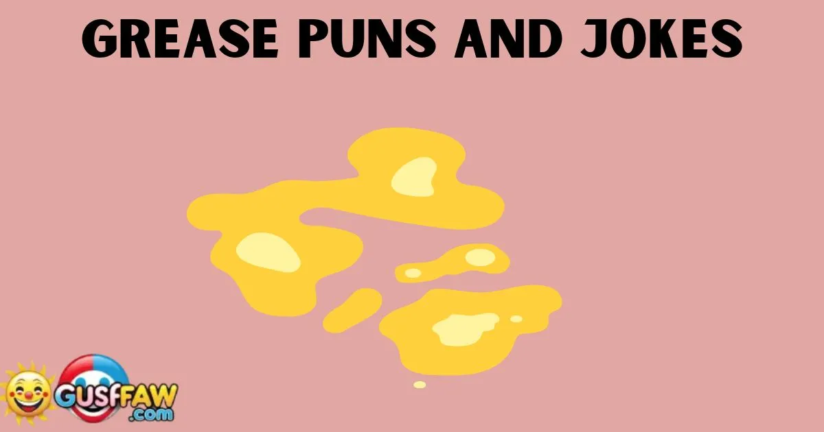 Grease Puns And Jokes [Top,Funny and Best] 2025