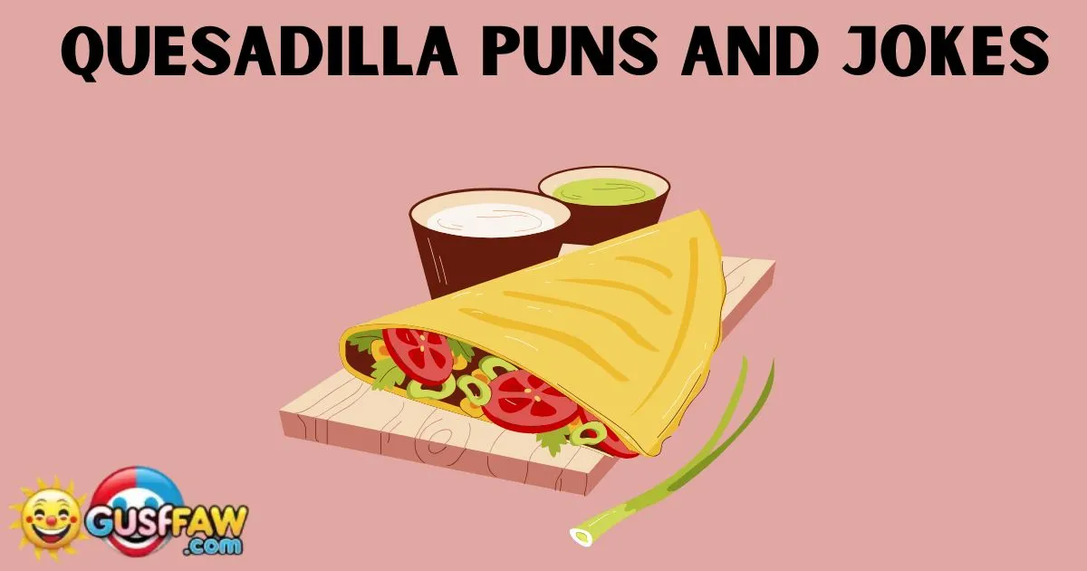 Quesadilla Puns And Jokes