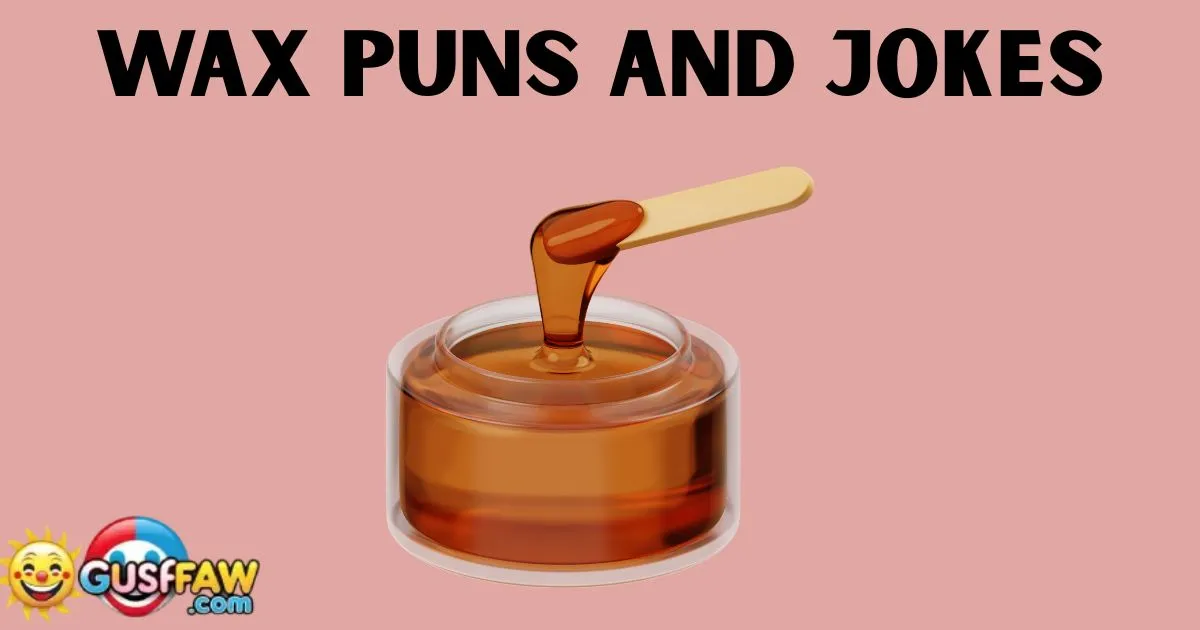 Wax Puns And Jokes