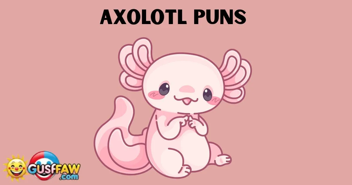 Axolotl Puns
