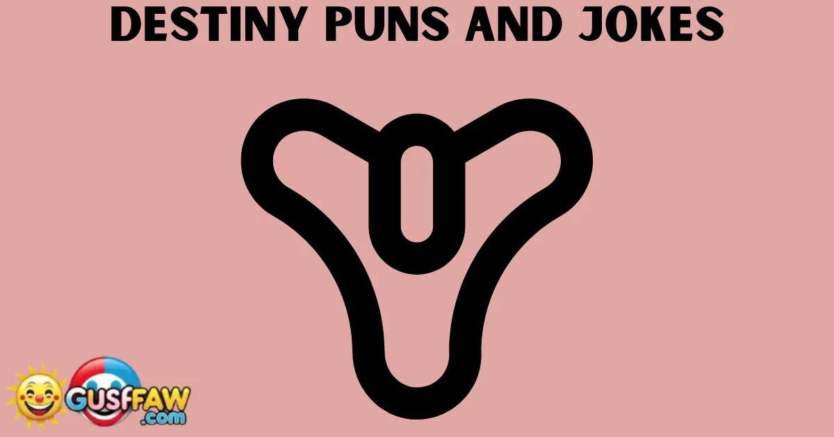 Destiny Puns and Jokes