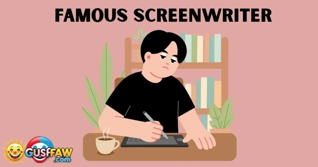Famous Screenwriter