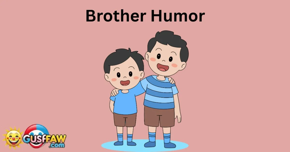 345+Silly Brother Humor for Every Family [2026]